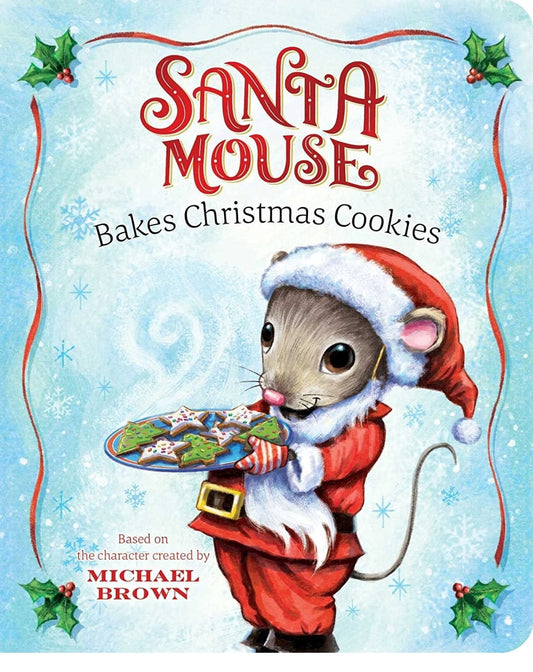 Santa Mouse Bakes Christmas Cookies (A Santa Mouse Book)