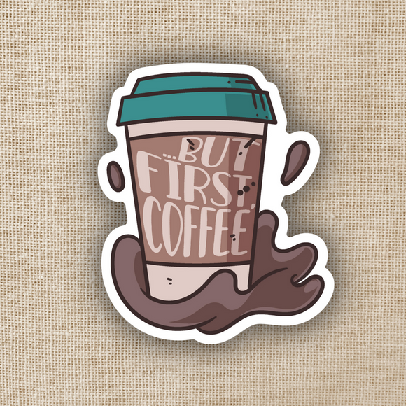 But First, Coffee Sticker