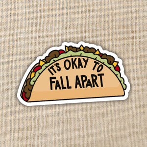 It's Ok to Fall Apart Taco Sticker