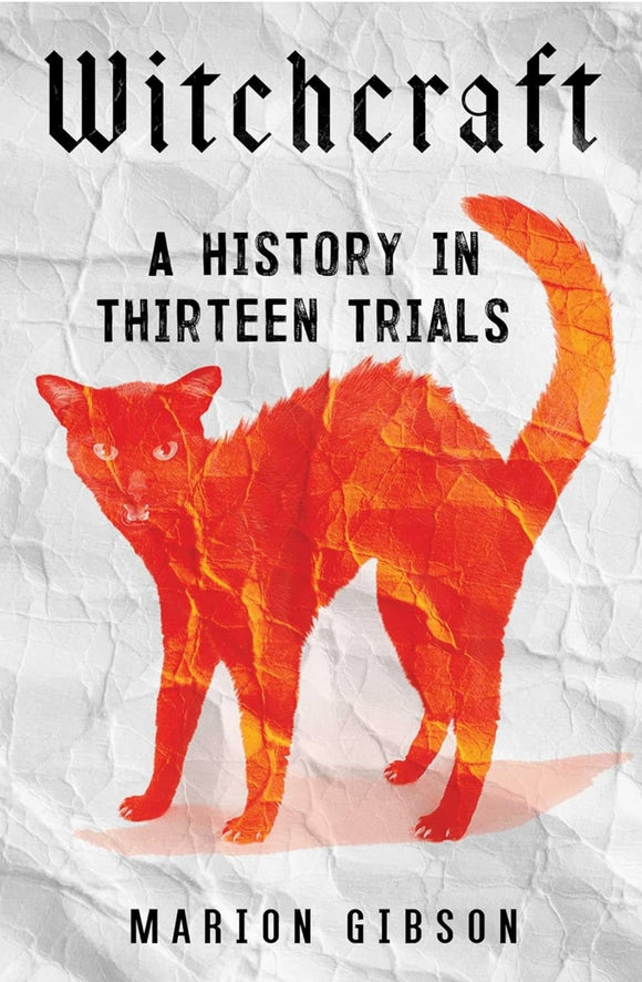 Witchcraft: A History in Thirteen Trials