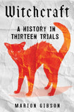 Witchcraft: A History in Thirteen Trials