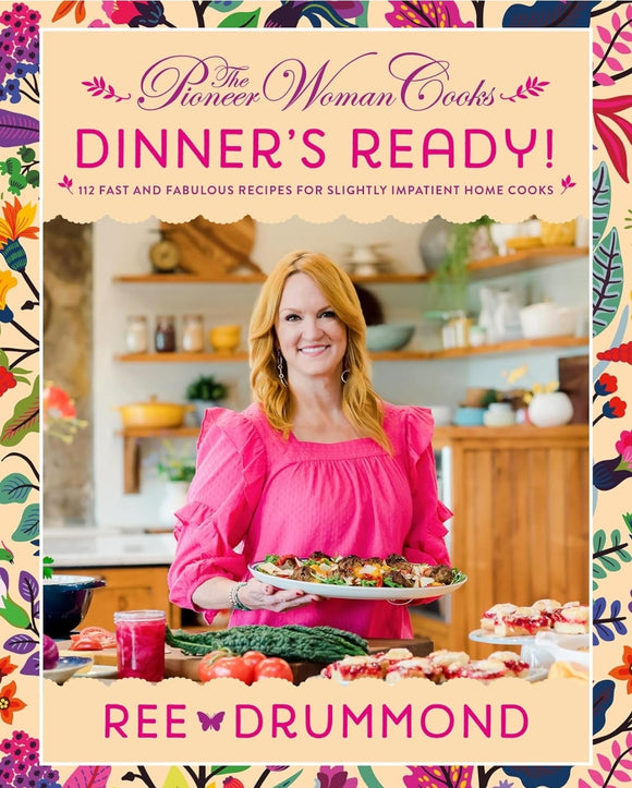 The Pioneer Woman Cooks―Dinner's Ready!: 112 Fast and Fabulous Recipes for Slightly Impatient Home Cooks (The Pioneer Woman Cooks, 8)