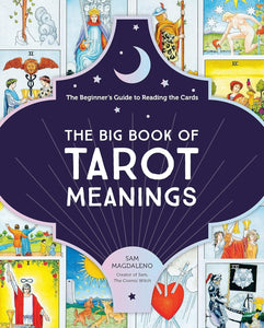 The Big Book of Tarot Meanings: The Beginner's Guide to Reading the Cards