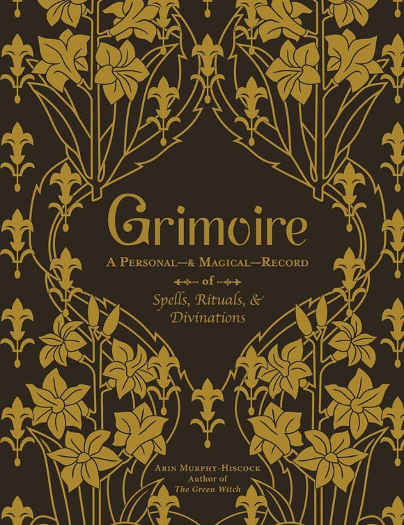 Grimoire: A Personal―& Magical―Record of Spells, Rituals, & Divinations