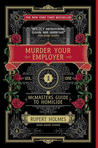 Murder Your Employer: The McMasters Guide to Homicide (Mcmasters Guide to Homicide, 1)