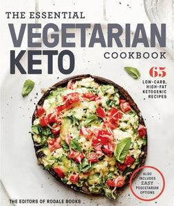 The Essential Vegetarian Keto Cookbook: 65 Low-Carb, High-Fat Ketogenic Recipes: A Keto Diet Cookbook