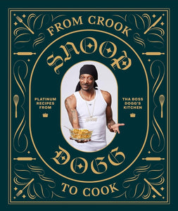 From Crook to Cook: Platinum Recipes from Tha Boss Dogg's Kitchen