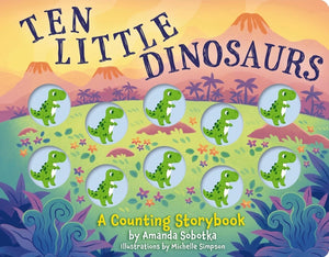 Ten Little Dinosaurs: A Counting Storybook (Magical Counting Storybooks)