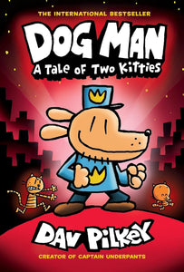 Dog Man: A Tale of Two Kitties: A Graphic Novel (Dog Man 3): From the Creator of Captain Underpants: Volume 3