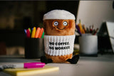 "No Coffee, No Workee" Coffee Plushie