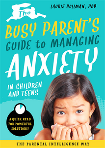 The Busy Parent’s Guide to Managing Anxiety