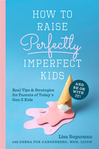 How to Raise Perfectly Imperfect Kids and Be OK with It