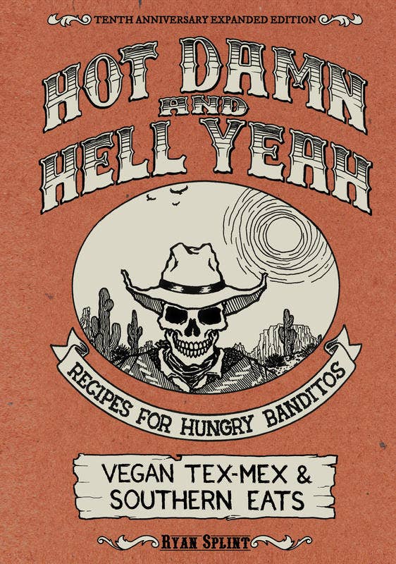Hot Damn & Hell Yeah: Vegan Tex-Mex and Southern Eats