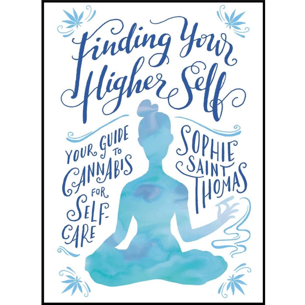 Finding Your Higher Self: Your Guide to Cannabis