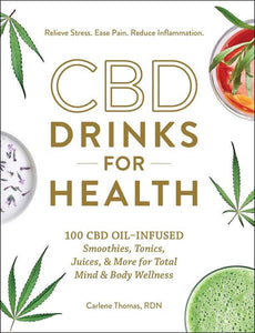 CBD Drinks for Health: 100 CBD Oil-Infused Smoothies, Tonics