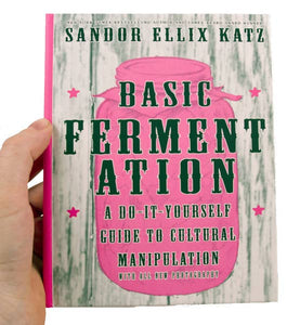 Basic Fermentation: A DIY Guide to Cultural Manipulation