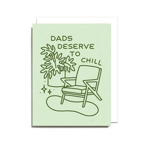 Dad's Deserve to Chill Card