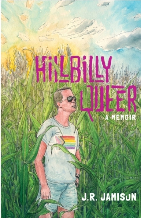 Hillbilly Queer: A Memoir
