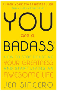 You Are a Badass: How to Stop Doubting Your Greatness and Start Living an Awesome Life