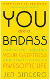 You Are a Badass: How to Stop Doubting Your Greatness and Start Living an Awesome Life