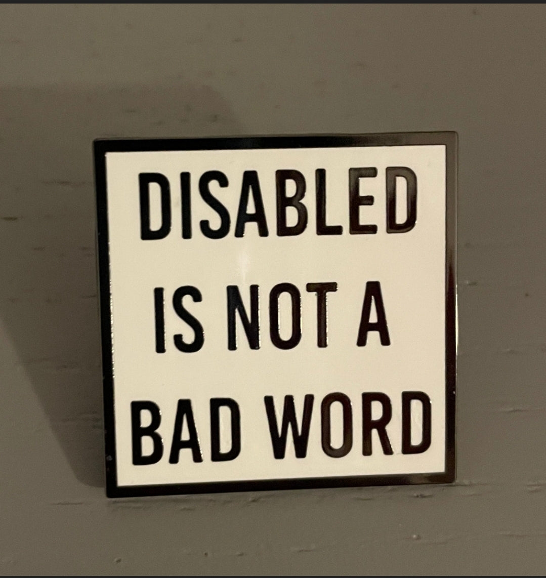 Disabled Is Not a Bad Word Pin