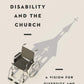 Disability and the Church: A Vision for Diversity and Inclusion