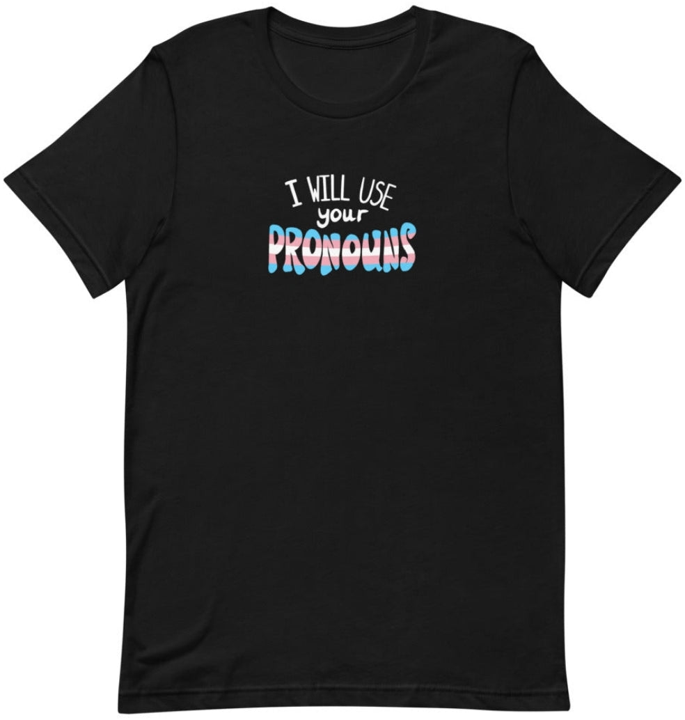 I Will Use Your Pronouns t-shirt