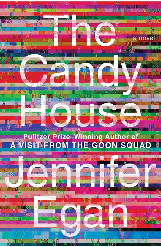 The Candy House: A Novel (Visit from the Goon Squad, 2)
