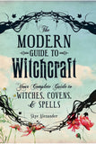 The Modern Guide to Witchcraft: Your Complete Guide to Witches, Covens, and Spells (Modern Witchcraft)