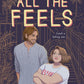 All the Feels: A Novel