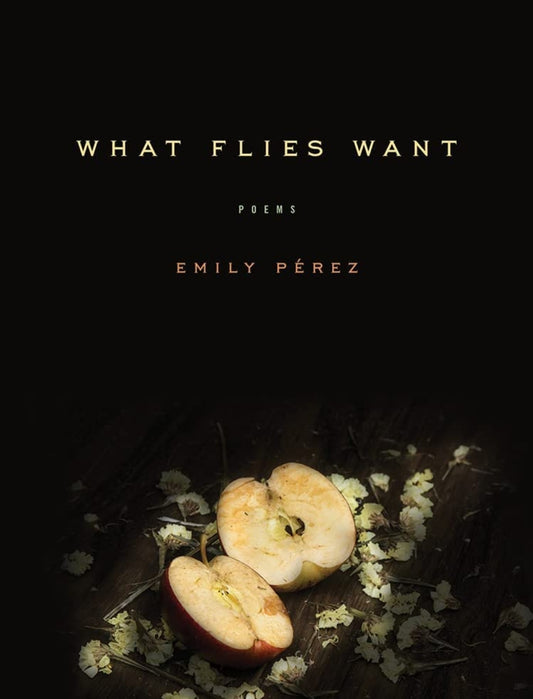 What Flies Want: Poems (Iowa Poetry Prize)