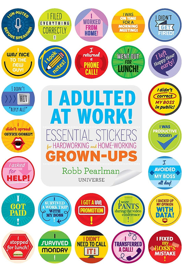 I Adulted at Work!: Essential Stickers for Hardworking and Home-Working Grown-Ups